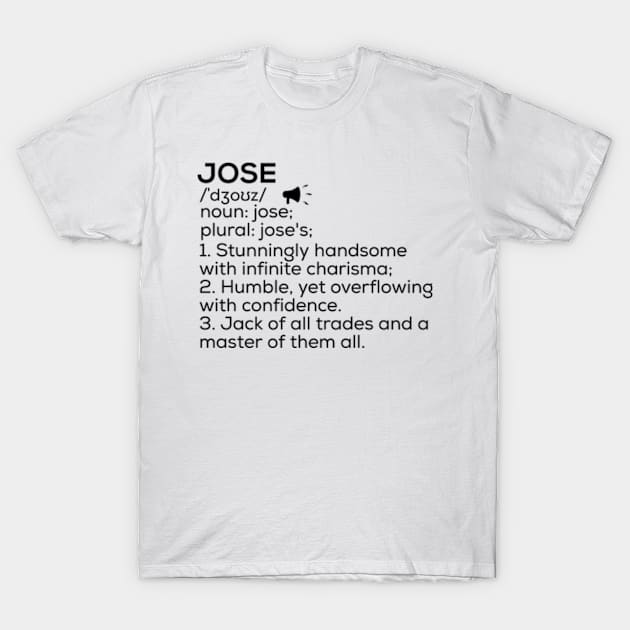 Jose Name Definition Jose Meaning Jose Name Meaning T-Shirt by TeeLogic